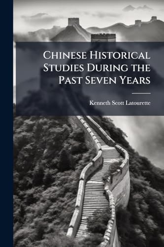 Chinese Historical Studies During the Past Seven Years