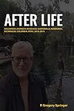 AFTER LIFE: Volunteer journeys in Mexico, Guatemala, Honduras, Nicaragua, Colombia, Peru 2016-2019
