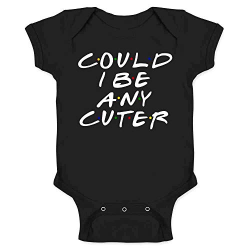 Could I Be Any Cuter Infant Bodysuit Funny 90s Show Baby Girl Boy Cloth Outfit Black 18M