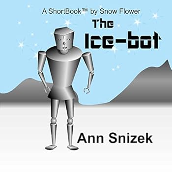 Paperback The Ice-bot: A ShortBook by Snow Flower Book