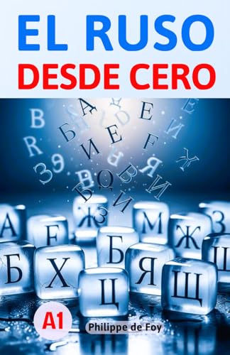 El Ruso desde Cero   Nivel A1: Método Fácil y Progresivo con 460 Ejercicios Resueltos y 350 Palabras de Vocabulario