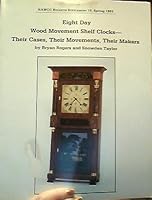Eight Day Wood Movement Shelf Clocks--Their Cases, Their Movements, Their Makers; NAWCC Bulletin Supplement 19; Spring 1993 B000KGRZX4 Book Cover