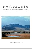  PATAGONIA: STORIES OF THE SOUTHERN ANDES: FLY FISHING AND MANAGEMENT (English Edition)