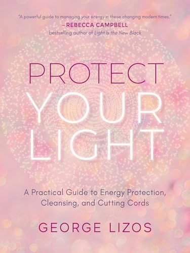 Protect Your Light: A Practical Guide to Energy Protection, Cleansing, and Cutting Cords image 2