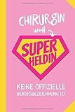 chirurgin tulln  Chirurgin weil Superheldin keine offizielle Berufsbezeichnung ist: Notizbuch als Geschenk für Chirurgin - A5 / liniert - Chirurgen Geschenke zum Geburtstag oder Weihnachten