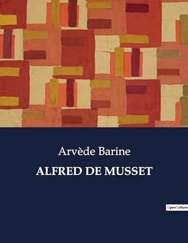 Alfred de Musset: L'émergence d'un poète romantique: Alfred de Musset et ses débuts littéraires (French Edition)