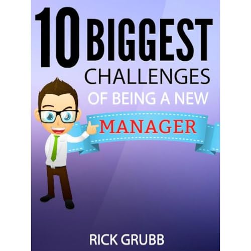 10 Biggest Challenges of Being a New Manager by Rick Grubb episode artwork