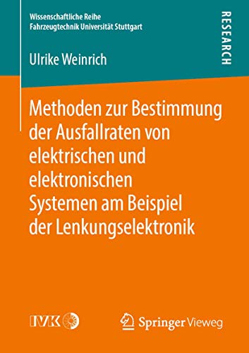 Methoden zur Bestimmung der Ausfallraten von elektrischen und elektronischen Systemen am Beispiel der Lenkungselektronik (Wissenschaftliche Reihe Fahrzeugtechnik Universität Stuttgart)