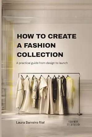 How to Create a Fashion Collection: A Practical Guide from Concept to Launch