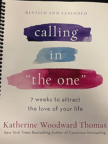 Calling in "The One" Revised and Expanded: 7 Weeks to Attract the Love ...