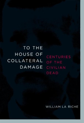 To the House of Collateral Damage: Centuries of the Civilian Dead (English Edition)