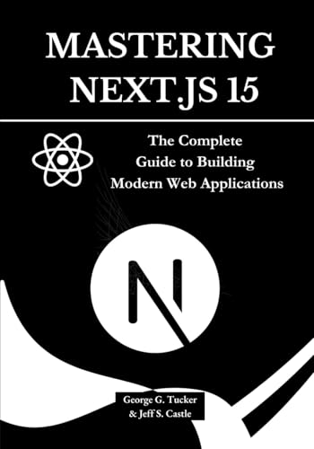 Mastering Next.js 15: The Complete Guide to Building Modern Web Applications