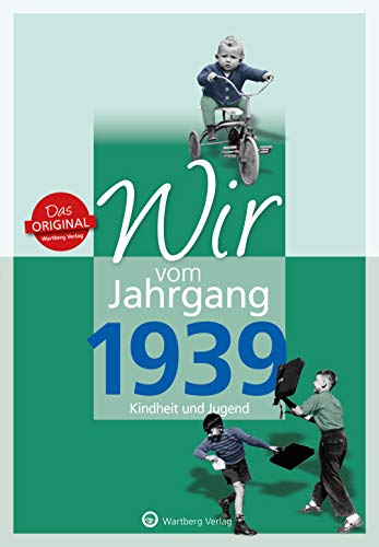 Wir vom Jahrgang 1939 - Kindheit und Jugend