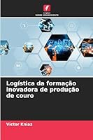 Logística da formação inovadora de produção de couro (Portuguese Edition) 6205522462 Book Cover
