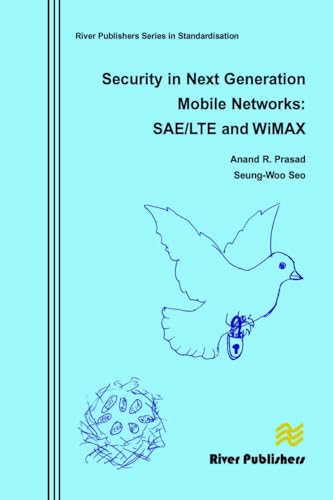 Security in Next Generation Mobile Networks: SAE/LTE and WiMAX (River Publishers Series in Standardisation)