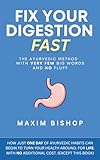 Fix Your Digestion Fast: The Ayurvedic Method with Very Few Big Words and No Fluff
