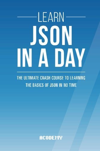 Learn JSON In A DAY: The Ultimate Crash Course to Learning the Basics ...