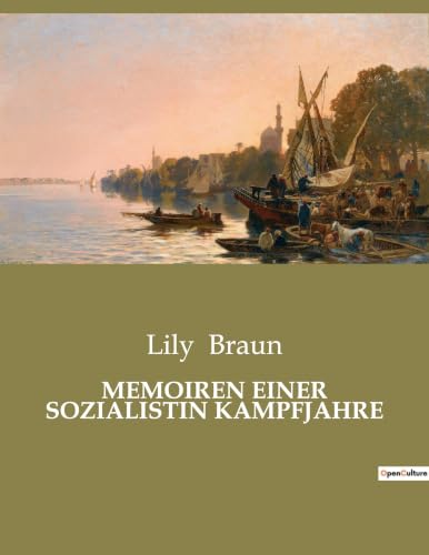 Memoiren Einer Sozialistin Kampfjahre: Einblicke in das Leben und die Kämpfe einer sozialistischen Pionierin (German Edition)