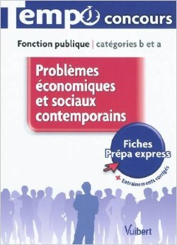Télécharger Problèmes économiques et sociaux contemporains - L'essentiel en 55 fiches - Catégories B et A de Gratuit