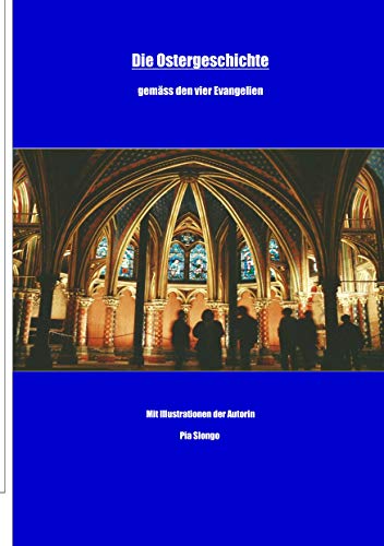 Die Ostergeschichte: gemäss den vier Evangelien (Die christlichen Feste 2) (German Edition) - Slongo, Pia