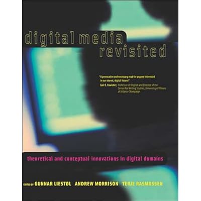 Digital Media Revisited: Theoretical and Conceptual Innovations in Digital Domains