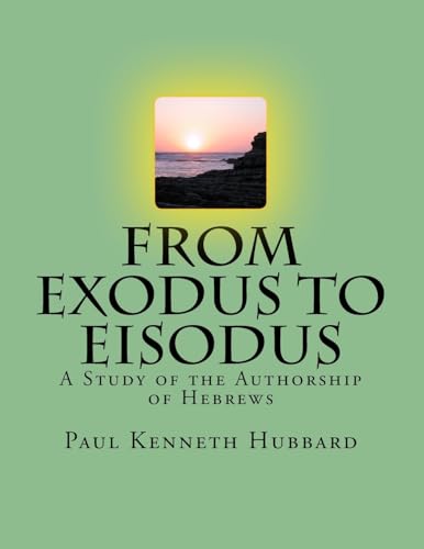 From Exodus To Eisodus: A Study of the Authorship of Hebrews