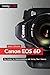Produktbild Canon EOS 6D: The Guide to Understanding and Using Your Camera