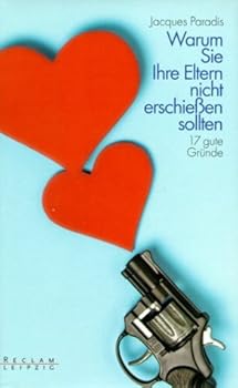 Hardcover Warum Sie Ihre Eltern nicht erschießen sollten. 17 gute Gründe. [German] Book