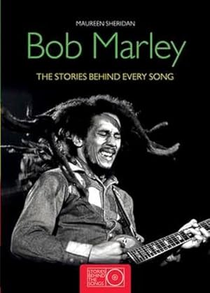 Bob Marley: The Stories Behind Every Song (Stories Behind the Songs)