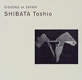 VISIONS of JAPAN SHIBATA Toshio (Visions of Japan)