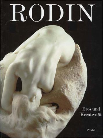 Rodin : Eros und Kreativität Rodin : Eros und Kreativität