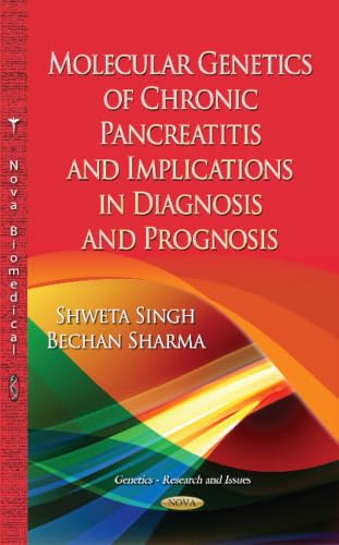 Molecular Genetics of Chronic Pancreatitis: Implications in Diagnosis and Prognosis (Genetics - Research and Issues)