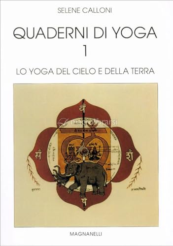 Quaderni Di Yoga. Lo Yoga Del Cielo E Della Terra (Vol. 1)