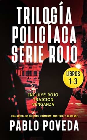 Trilogía Policíaca (Rojo, Traición, Venganza): Una novela de policías, crímenes, misterio y suspense (Inspector Rojo Novela negra policíaca crimen y misterio)
