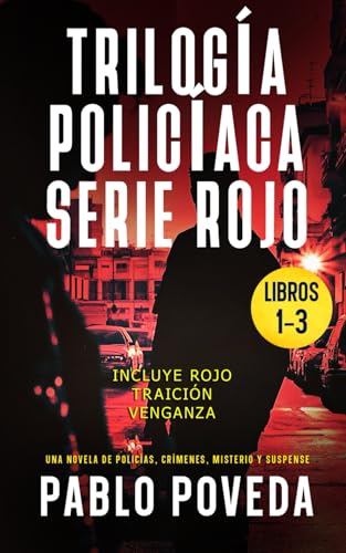Trilogía Policíaca (Rojo, Traición, Venganza): Una novela de policías, crímenes, misterio y suspense (Inspector Rojo Novela negra policíaca crimen y misterio) (Spanish Edition)