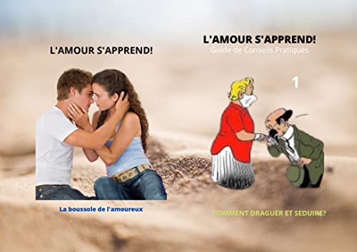 L'AMOUR S'APPREND! : Comment Draguer et Séduire? (French Edition) eBook