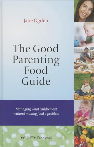 The Good Parenting Food Guide: Managing What Children Eat Without Making Food a Problem