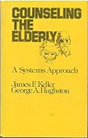 Counseling the elderly: A systems approach 0064535118 Book Cover