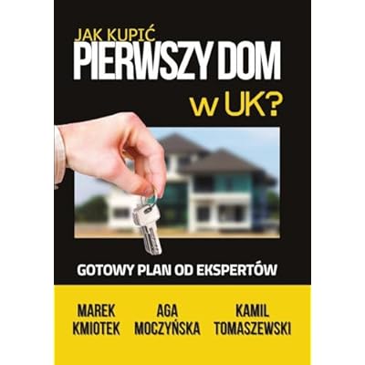 Jak Kupic Pierwszy Dom w UK?