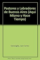 Pastores Y Labradores De Bs.as (Aqui Mismo y Hace Tiempo) (Spanish Edition) 9505152345 Book Cover