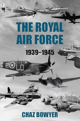 The Royal Air Force 1939–1945 (The Air War Chronicles Book 3)