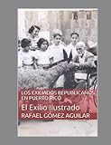 LOS EXILIADOS REPUBLICANOS EN PUERTO RICO: El Exilio Ilustrado (Spanish Edition)