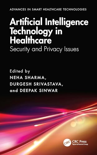 Artificial Intelligence Technology in Healthcare: Security and Privacy Issues (Advances in Smart Healthcare Technologies) (English Edition) - Sharma, Neha