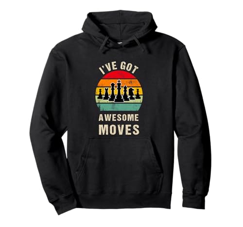 I've Got Awesome Moves Jugador de ajedrez Divertido Jugador de ajedrez Sudadera con Capucha