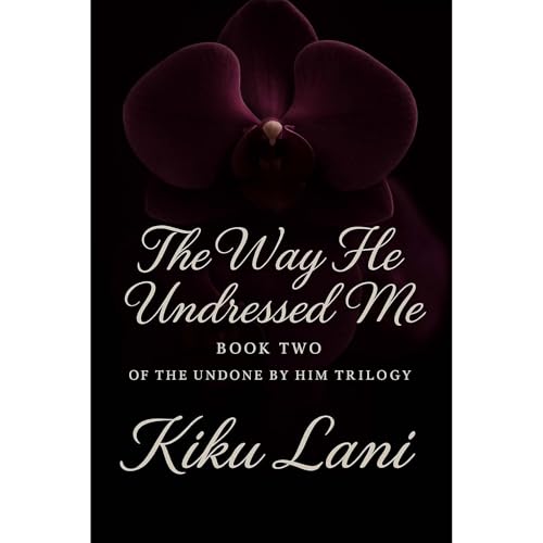 The Way He Undressed Me: Book Two of the Undone by Him Trilogy Audiolibro Por Kiku Lani arte de portada