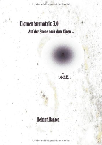 Elementarmatrix 3.0. Auf der Suche nach dem Einen ... (Book on Demand)