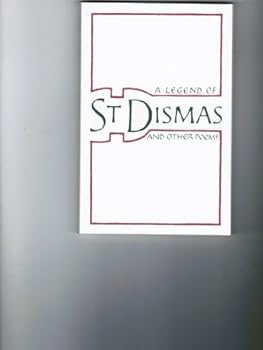 Paperback A Legend of Saint Dismas and Other Poems Book