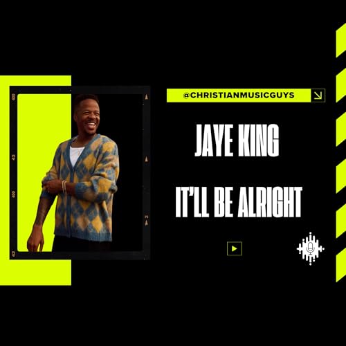 Episode 294 | Jaye King | It'll Be Alright