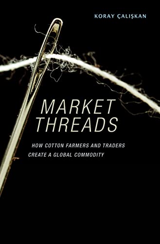 Market Threads: How Cotton Farmers and Traders Create a Global Commodity