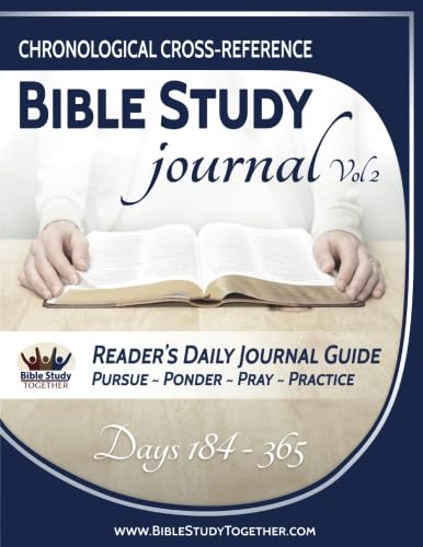 Chronological Cross-Reference Bible Study Journal: Volume 2: Bible Study Together's 2nd Six Months Through Our 2 Year Bible Reading Plan
